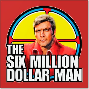 The six millon dollar man Posters and Art